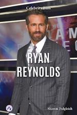 Celebrity Bios: Ryan Reynolds