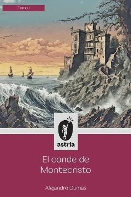 El conde de Montecristo Tomo I - Alejandro Dumas - cover