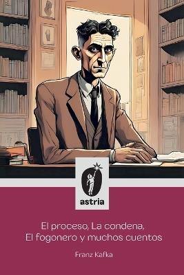 El proceso, La condena, El fogonero y muchos cuentos - Franz Kafka - cover