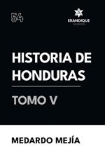 Historia de Honduras Tomo V