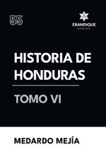 Historia de Honduras Tomo VI