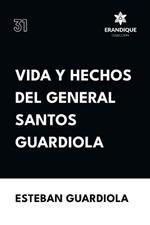 Vida y hechos del general Santos Guardiola