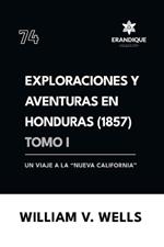 Exploraciones y aventuras en Honduras 1857: Un viaje a la 