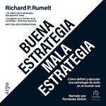 Buena estrategia / Mala estrategia: Cómo definir y ejecutar una estrategia de éxito en el mundo real 