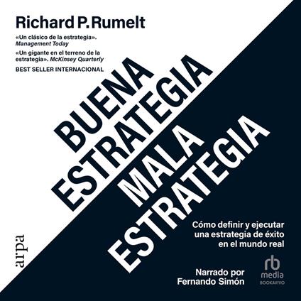 Buena estrategia / Mala estrategia: Cómo definir y ejecutar una estrategia de éxito en el mundo real "Good Strategy Bad Strategy: The Difference and Why It Matters"