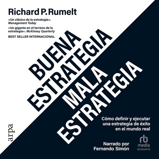 Buena estrategia / Mala estrategia: Cómo definir y ejecutar una estrategia de éxito en el mundo real "Good Strategy Bad Strategy: The Difference and Why It Matters"