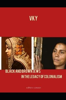 Black and Brown Jews In The Legacy of Colonialism - Vk Y - cover