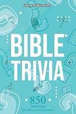 Bible Trivia: 850 Interesting Questions and Answers!