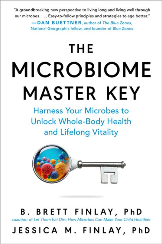 The Microbiome Master Key: Harness Your Microbes to Unlock Whole-Body Health and Lifelong Vitality (Second Edition)