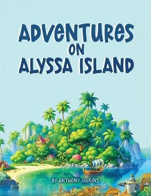 Adventures on Alyssa Island - Anthony Higgins - cover