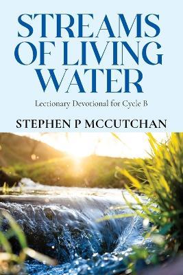 Streams of Living Water - Stephen P McCutchan - cover