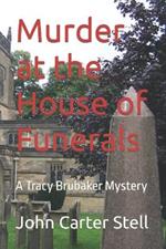 Murder at the House of Funerals: A Tracy Brubaker Mystery