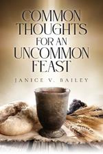 Common Thoughts For An Uncommon Feast