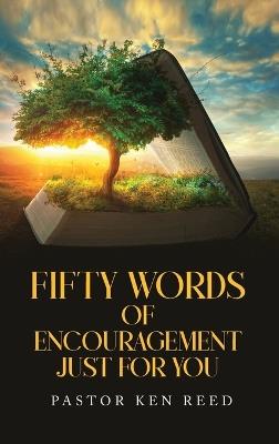 Fifty Words of Encouragement Just For You: Volume 1 - Pastor Ken Reed - cover