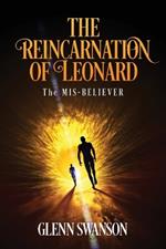 The Reincarnation of Leonard: The MIS-BELIEVER