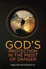 God's Protection In The Midst of Danger