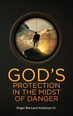 God's Protection In The Midst of Danger - Roger Anderson - cover