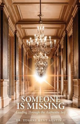 Somebody Is Missing: Leading Through the Authentic Self - Eugene Kent Austin - cover