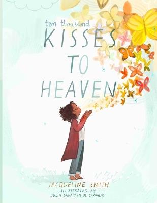 Ten Thousand Kisses to Heaven - Jacqueline Smith - cover