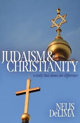 Judaism & Christianity: A Study That Shares the Difference - Nelis de Lima - cover