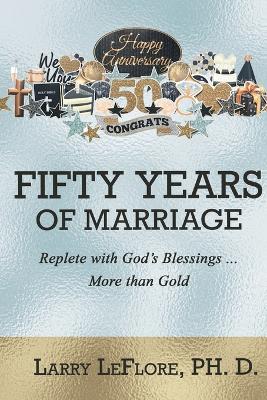 50 Years of Marriage: Replete with God's Blessings .... More Than Gold - Larry Leflore - cover