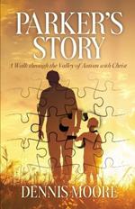 Parker's Story: A Walk Through the Valley of Autism with Christ