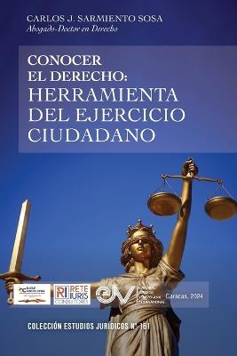 Conocer El Derecho. Herramienta del Ejercicio Ciudadano - Carlos J Sarmiento Sosa - cover