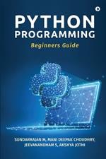 Python Programming: Beginners Guide