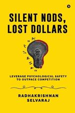 Silent Nods, Lost Dollars: Leverage Psychological Safety to Outpace Competition