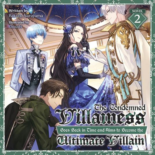 Condemned Villainess Goes Back in Time and Aims to Become the Ultimate Villain (Light Novel) Vol. 2, The