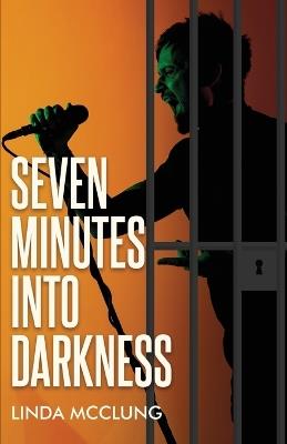 Seven Minutes Into Darkness - Linda McClung - cover