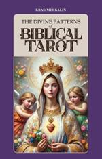 The Divine Patterns of Biblical Tarot: Experience the Transformative Power of Faith