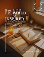 How God Prepared and Inspired Me to Be a Writer and Author