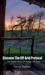 Discover The Off-Grid Protocol, An Easier Way Of Going Off-Grid...