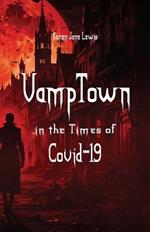 VampTown in the Times of Covid-19