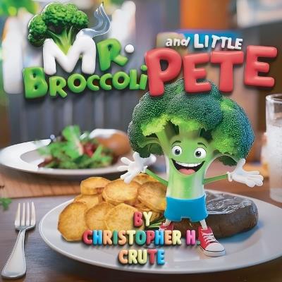 Mr. Broccoli and Little Pete - Christopher H Crute - cover