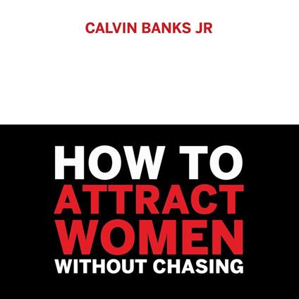 How to attract women without chasing