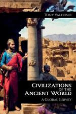 Civilizations of the Ancient World, A Global Survey