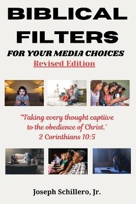 Biblical Filters For Your Media Choices - Joseph Schillero - cover