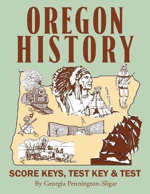 Oregon History: Score Key, Test & Test Key - Georgia Pennington Sligar - cover