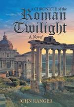 A Chronicle of the Roman Twilight