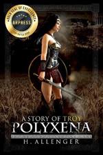 Polyxena: A Story of Troy