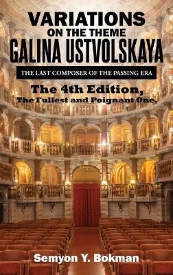 Variations on the Theme Galina Ustvolskaya: The Last Composer of the Passing Era - Semyon Y Bokman - cover