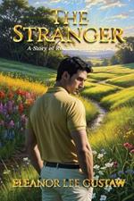 The Stranger: A Story of Romance and Intrigue