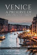 Venice: A Preserve of a Bygone Civilization