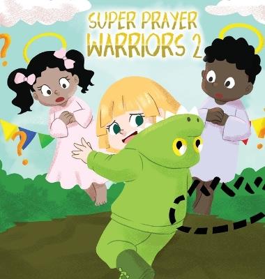 Super Prayer Warriors 2: Iree Learns About Faith - Tracy McNeil - cover