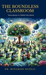 The Boundless Classroom: Innovations in Global Education