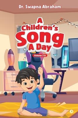 A Children's Song A Day: Volume 3 A - Dr Swapna Abraham - cover