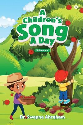 A Children's Song A Day: Volume 4 C - Dr Swapna Abraham - cover