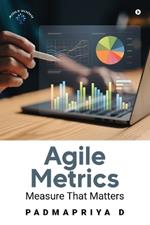 Agile Metrics: Measure that Matters